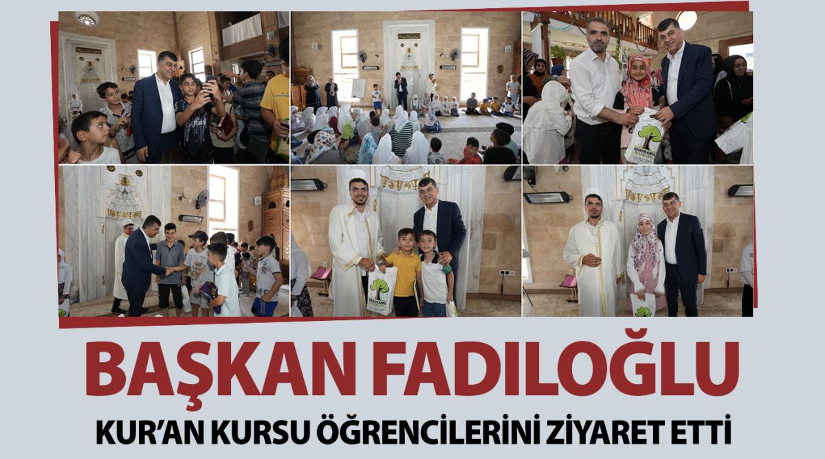 BAŞKAN FADILOĞLU, KUR’AN KURSU ÖĞRENCİLERİNİ ZİYARET ETTİ