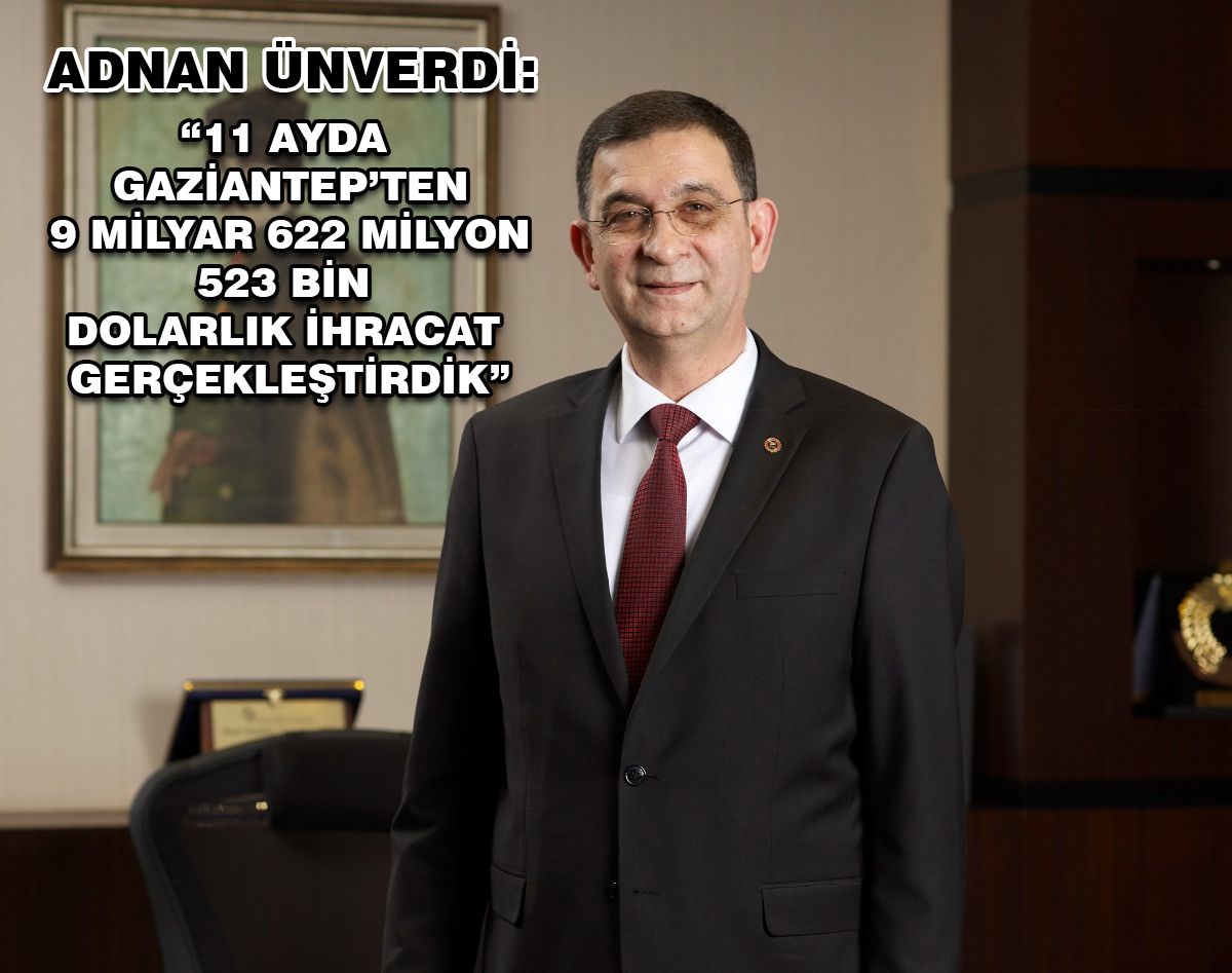 ÜNVERDİ, KASIM AYI İHRACAT RAKAMLARINI DEĞERLENDİRDİ