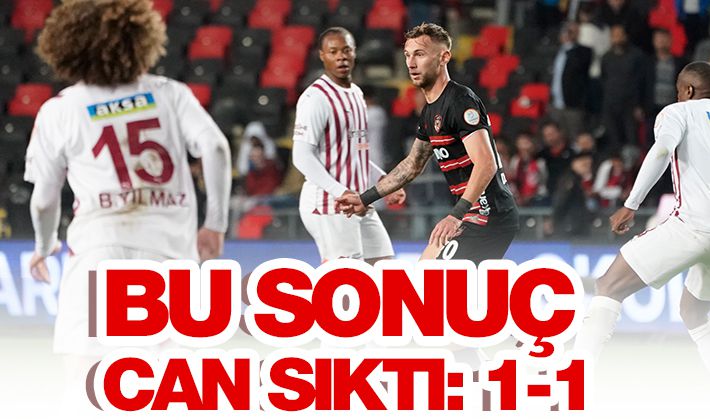 BU SONUÇ CAN SIKTI: 1-1