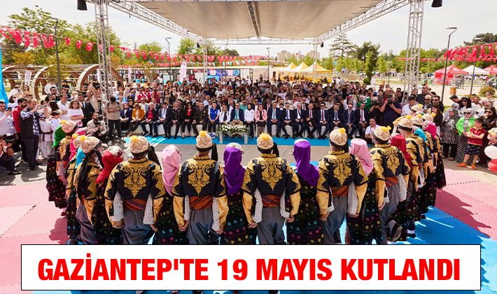 GAZİANTEP'TE 19 MAYIS KUTLANDI