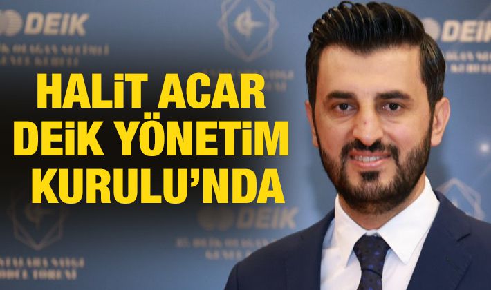 Halit Acar DEİK Yönetim Kurulu’nda