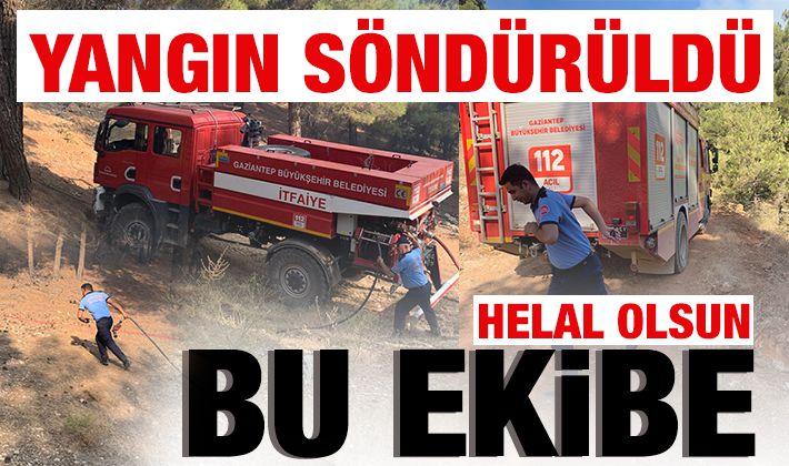 Yangın söndürüldü! Helal olsun bu ekibe