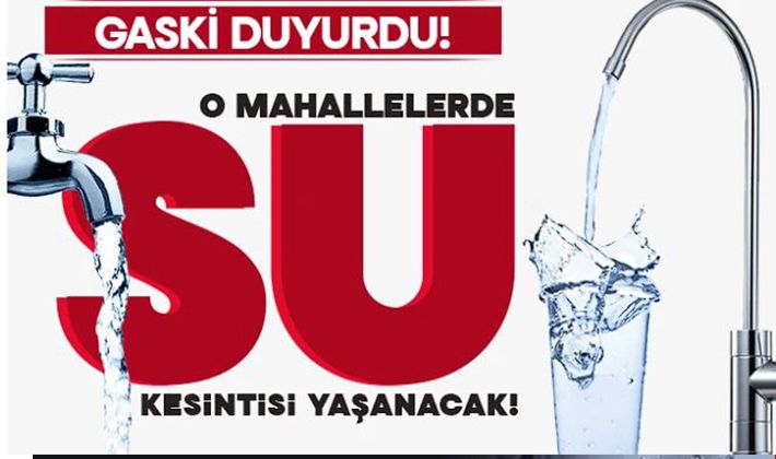 GASKİ duyurdu! Gaziantep'te su kesintisi yaşanacak