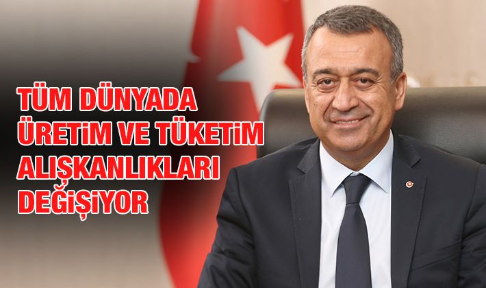 Tüm dünyada üretim ve tüketim alışkanlıkları değişiyor