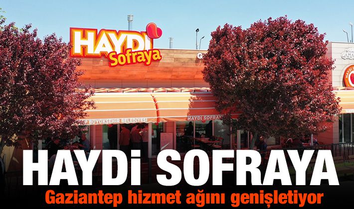 Haydi Sofraya Gaziantep hizmet ağını genişletiyor​ 