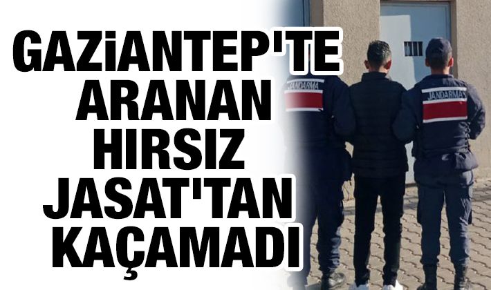 Gaziantep'te aranan hırsız JASAT'tan kaçamadı