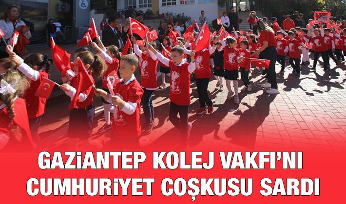 Gaziantep Kolej Vakfı’nı Cumhuriyet Coşkusu Sardı