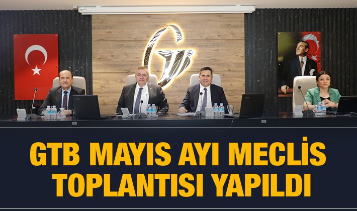 GTB MAYIS AYI MECLİS TOPLANTISI YAPILDI