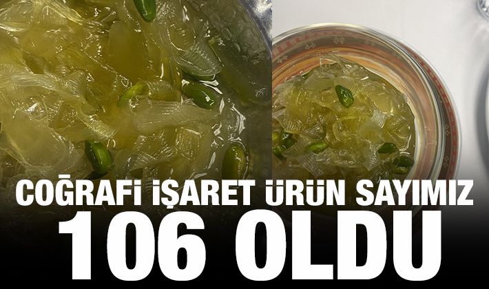 COĞRAFİ İŞARET ÜRÜN SAYIMIZ 106 OLDU