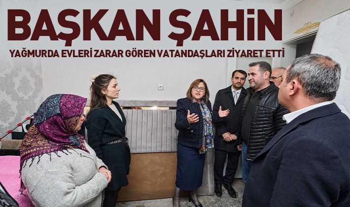 BAŞKAN ŞAHİN YAĞMURDA EVLERİ ZARAR GÖREN VATANDAŞLARI ZİYARET ETTİ