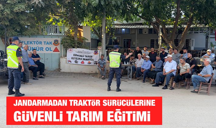 JANDARMADAN TRAKTÖR SÜRÜCÜLERİNE GÜVENLİ TARIM EĞİTİMİ