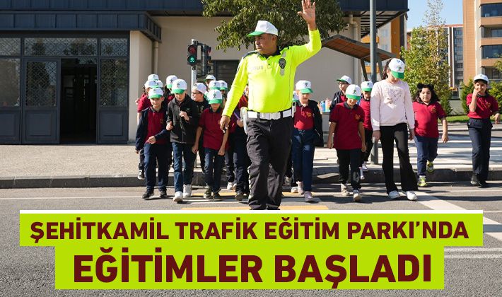 ŞEHİTKAMİL TRAFİK EĞİTİM PARKI’NDA EĞİTİMLER BAŞLADI