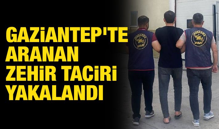 Gaziantep'te aranan zehir taciri yakalandı