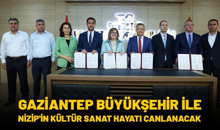 GAZİANTEP BÜYÜKŞEHİR İLE NİZİP'İN KÜLTÜR SANAT HAYATI CANLANACAK