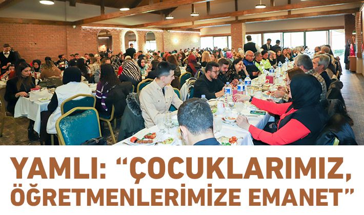 YAMLI: “ÇOCUKLARIMIZ, ÖĞRETMENLERİMİZE EMANET”