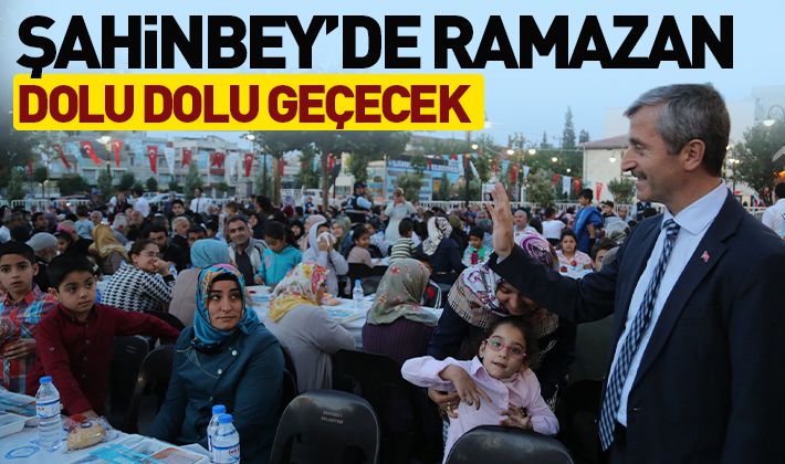 ŞAHİNBEY’DE RAMAZAN DOLU DOLU GEÇECEK