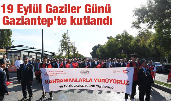 19 Eylül Gaziler Günü Gaziantep'te kutlandı