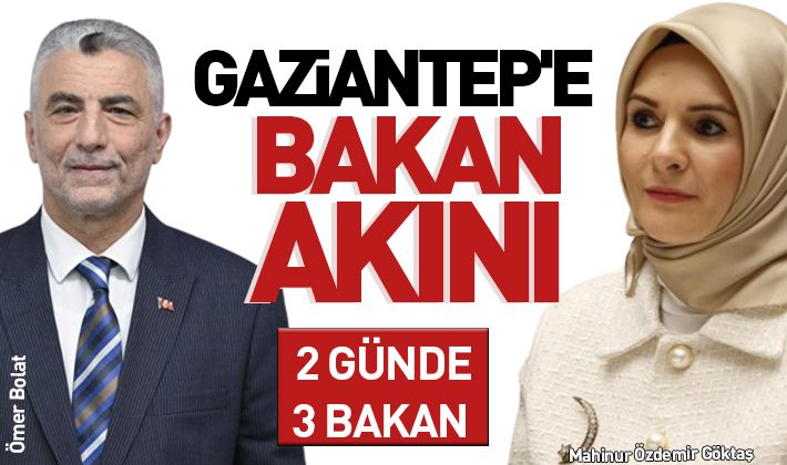 GAZİANTEP'E BAKAN AKINI