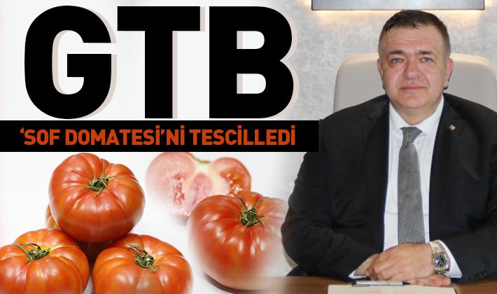 GTB, ‘SOF DOMATESİ’Nİ TESCİLLEDİ