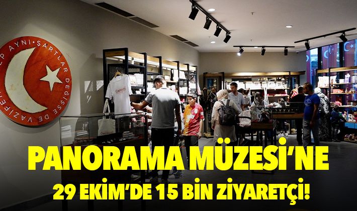 PANORAMA MÜZESİ’NE 29 EKİM’DE 15 BİN ZİYARETÇİ!