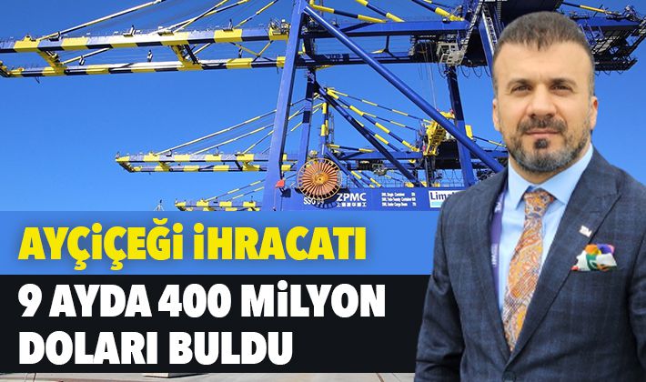 Ayçiçeği İhracatı 9 Ayda 400 Milyon Doları Buldu