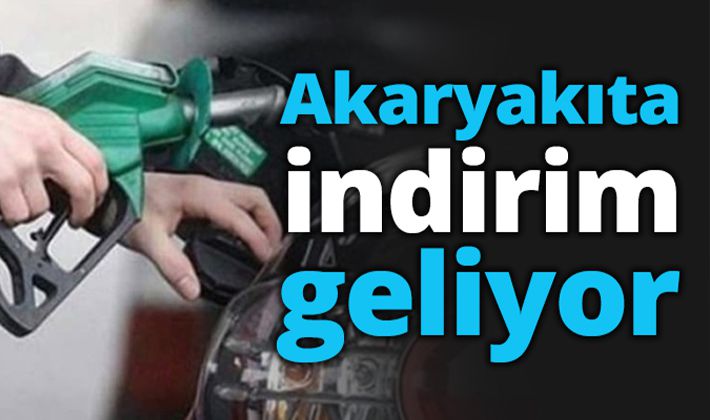 Akaryakıta indirim geliyor..