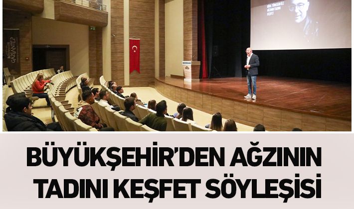 BÜYÜKŞEHİR’DEN AĞZININ TADINI KEŞFET SÖYLEŞİSİ