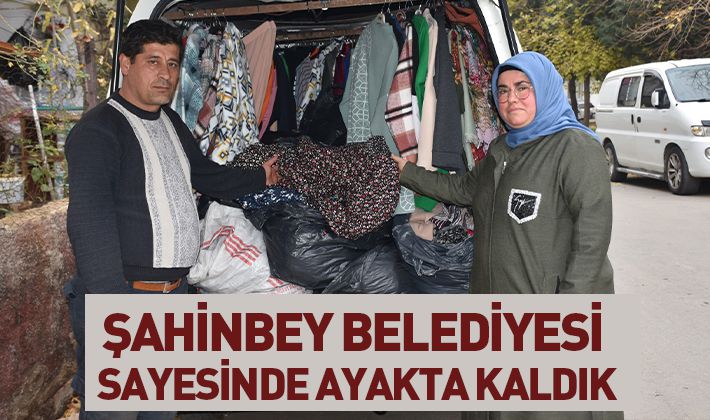 ŞAHİNBEY BELEDİYESİ SAYESİNDE AYAKTA KALDIK