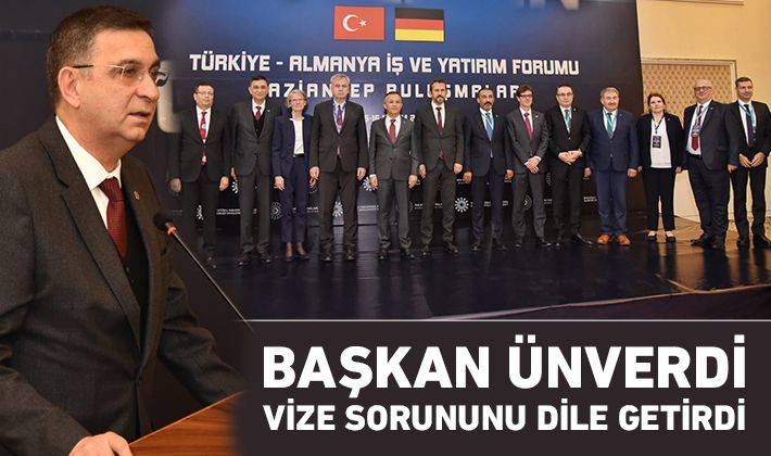  BAŞKAN ÜNVERDİ VİZE SORUNUNU DİLE GETİRDİ