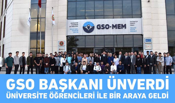 GSO BAŞKANI ADNAN ÜNVERDİ, ÜNİVERSİTE ÖĞRENCİLERİ İLE BİR ARAYA GELDİ