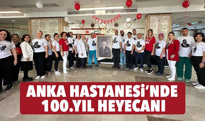 ANKA Hastanesi’nde 100.yıl heyecanı