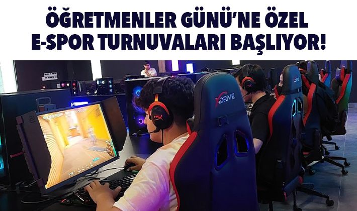 ÖĞRETMENLER GÜNÜ’NE ÖZEL E-SPOR TURNUVALARI BAŞLIYOR!