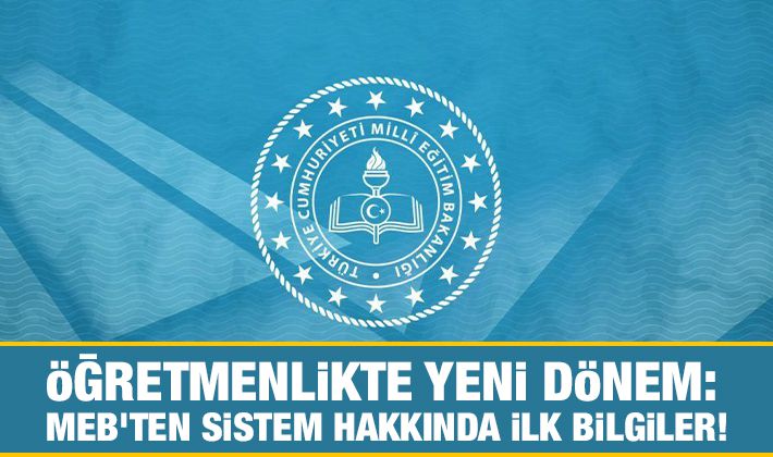 Öğretmenlikte yeni dönem: MEB'ten sistem hakkında ilk bilgiler!