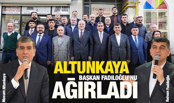 Altunkaya Başkan Fadıloğlu’nu Ağırladı