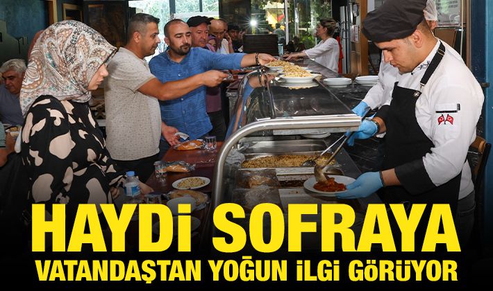 HAYDİ SOFRAYA, VATANDAŞTAN YOĞUN İLGİ GÖRÜYOR