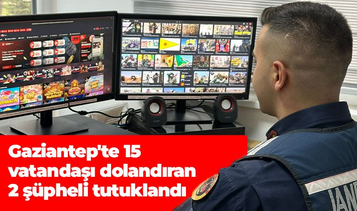 Gaziantep'te 15 vatandaşı dolandıran 2 şüpheli tutuklandı 