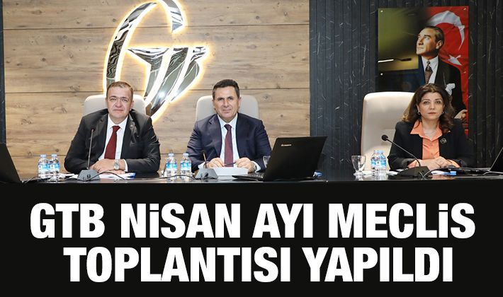 GTB NİSAN AYI MECLİS TOPLANTISI YAPILDI