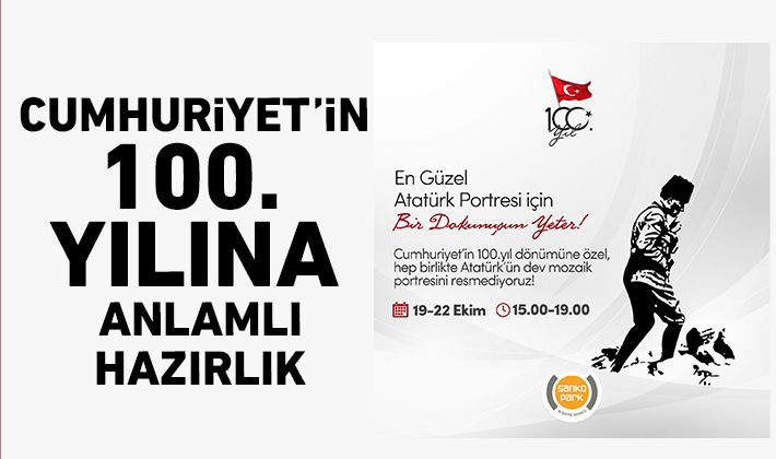 Cumhuriyet’in 100. Yılına anlamlı hazırlık