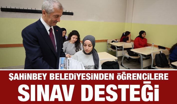 ŞAHİNBEY BELEDİYESİNDEN ÖĞRENCİLERE SINAV DESTEĞİ