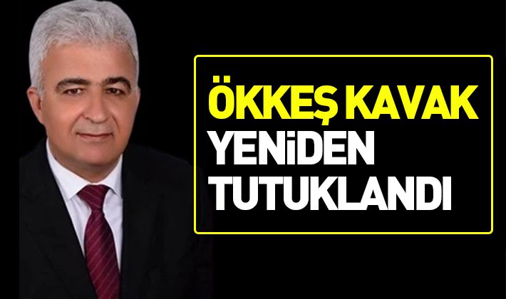 Ökkeş Kavak yeniden tutuklandı