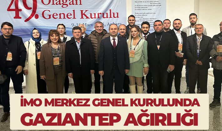 İMO Merkez Genel Kurulunda Gaziantep Ağırlığı