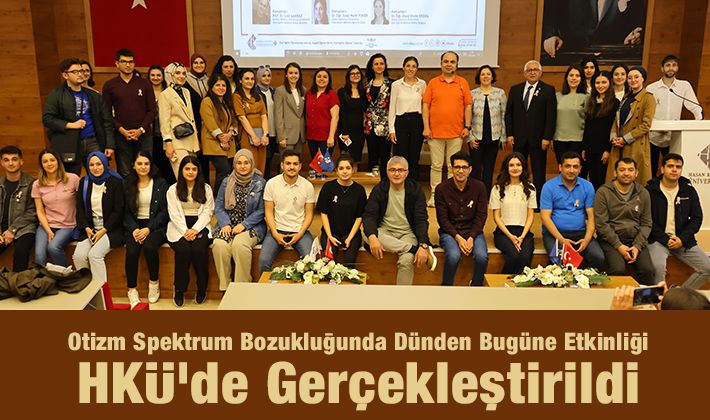 Otizm Spektrum Bozukluğunda Dünden Bugüne Etkinliği HKÜ’de Gerçekleştirildi