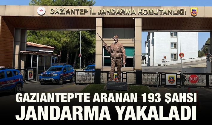 Gaziantep'te aranan 193 şahsı jandarma yakaladı