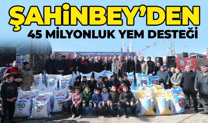 ŞAHİNBEY'DEN 45 MİLYONLUK YEM DESTEĞİ