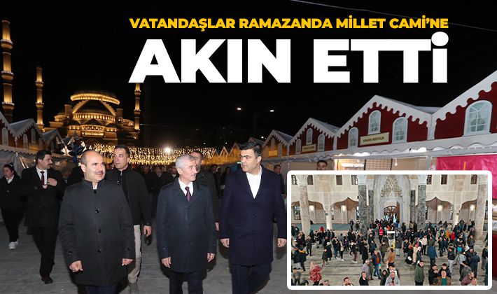 VATANDAŞLAR RAMAZANDA MİLLET CAMİ’NE AKIN ETTİ