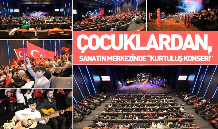 ÇOCUKLARDAN, SANATIN MERKEZİNDE “KURTULUŞ KONSERİ”