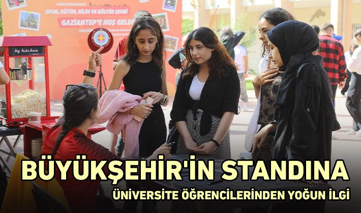 BÜYÜKŞEHİR'İN STANDINA ÜNİVERSİTE ÖĞRENCİLERİNDEN YOĞUN İLGİ