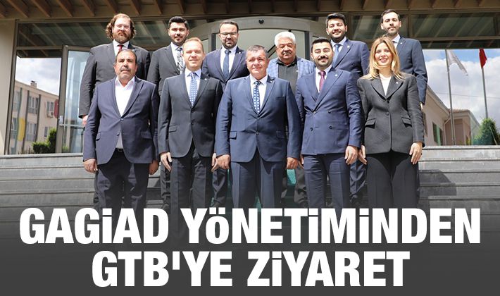 GAGİAD YÖNETİMİNDEN GTB'YE ZİYARET