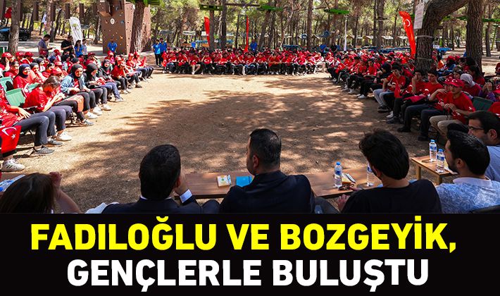 FADILOĞLU VE BOZGEYİK, GENÇLERLE BULUŞTU