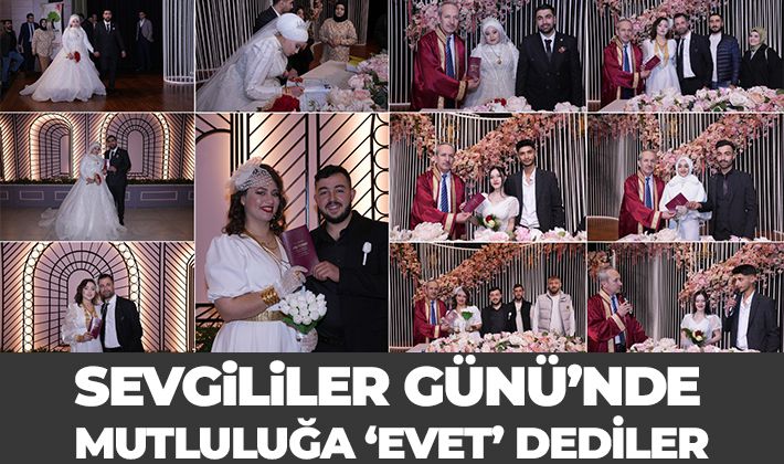 SEVGİLİLER GÜNÜ’NDE MUTLULUĞA ‘EVET’ DEDİLER